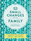 52 Small Changes for the Family: Sharpen Minds, Build Confidence, Boost Health, Deepen Connections (SelfImprovement Book, Healt