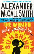The Woman Who Walked in Sunshine (No. 1 Ladies Detective Agency) [Paperback] [Jun 02, 2016] Alexander McCall Smith