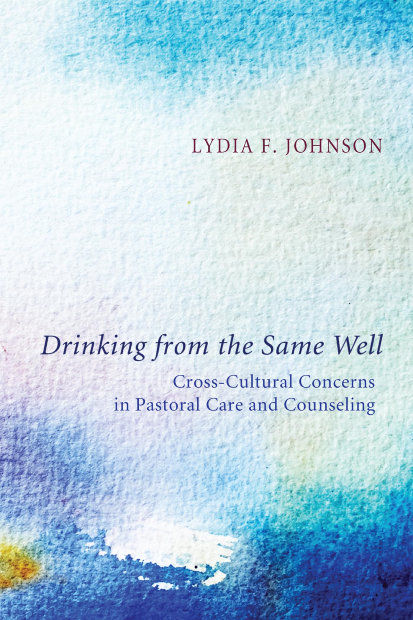 Drinking from the Same Well: CrossCultural Concerns in Pastoral Care and Counseling