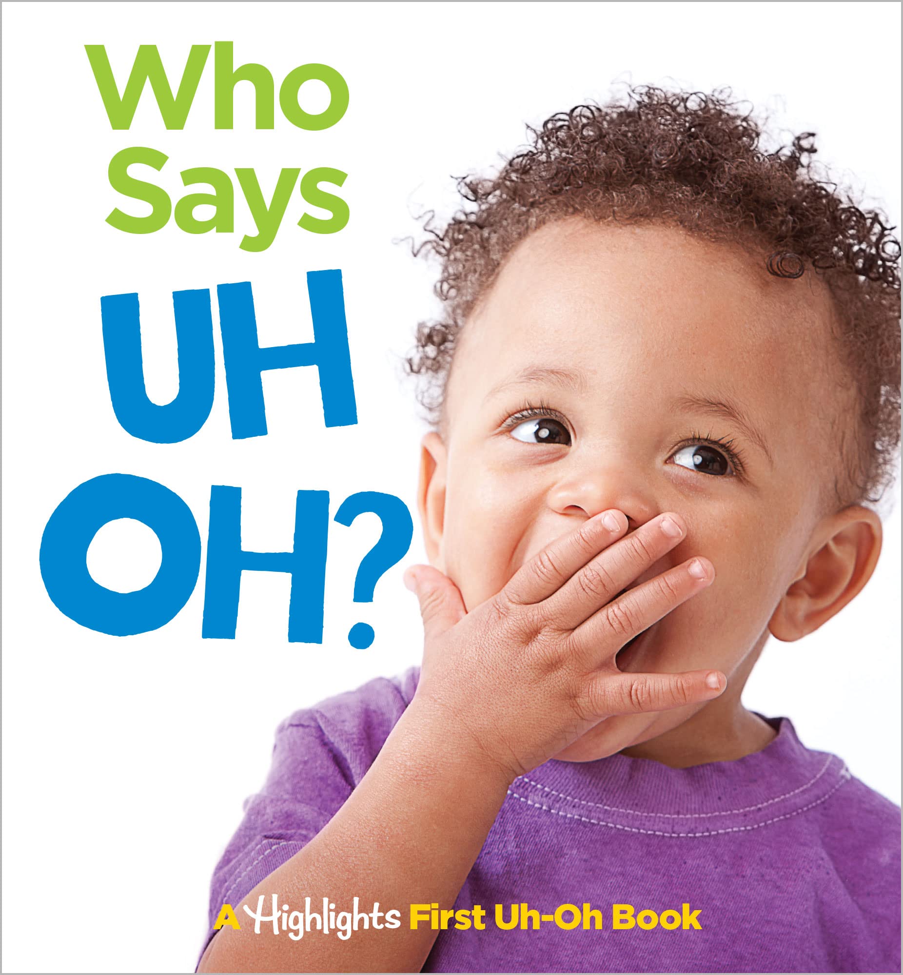 Who Says Uh Oh?: A Highlights First UhOh Book (Highlights Baby Mirror Board Books)