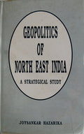 Geopolitics Of NorthEast India: A Strategical Study