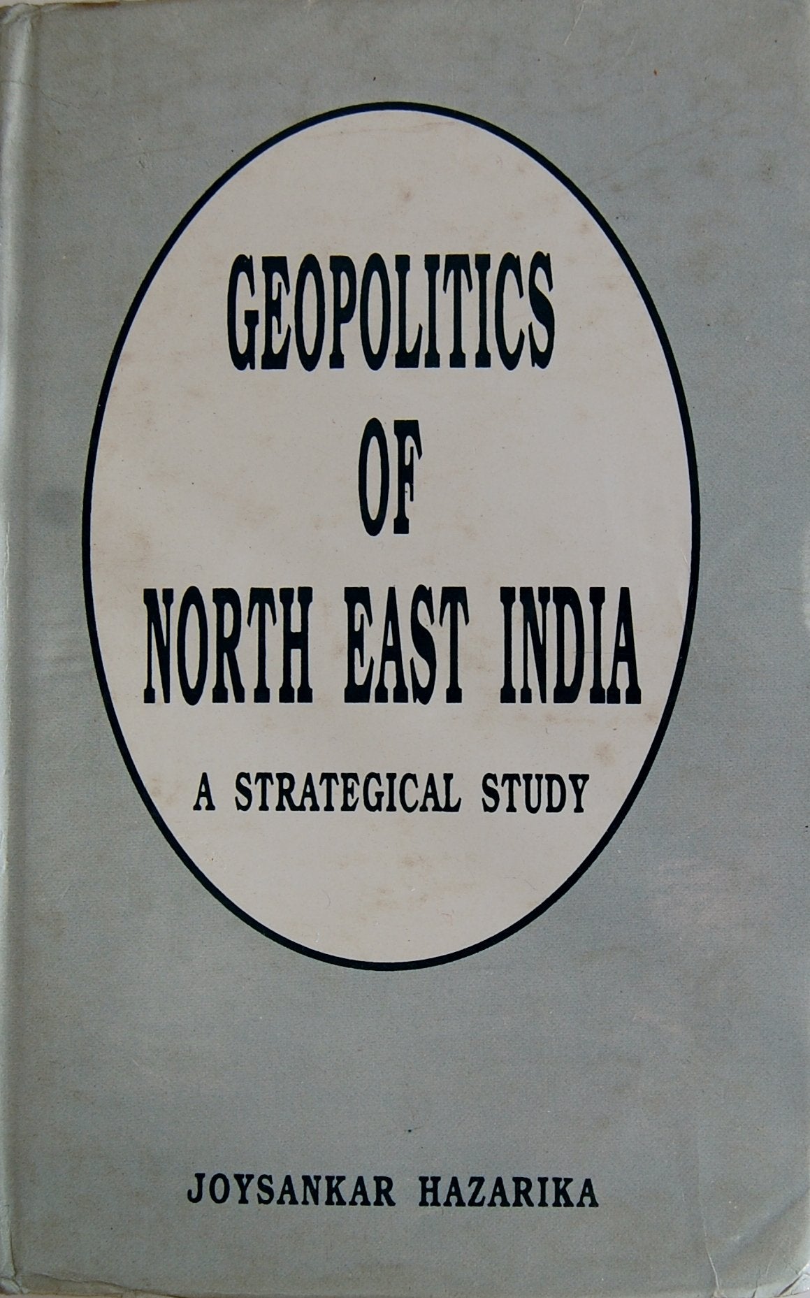 Geopolitics Of NorthEast India: A Strategical Study