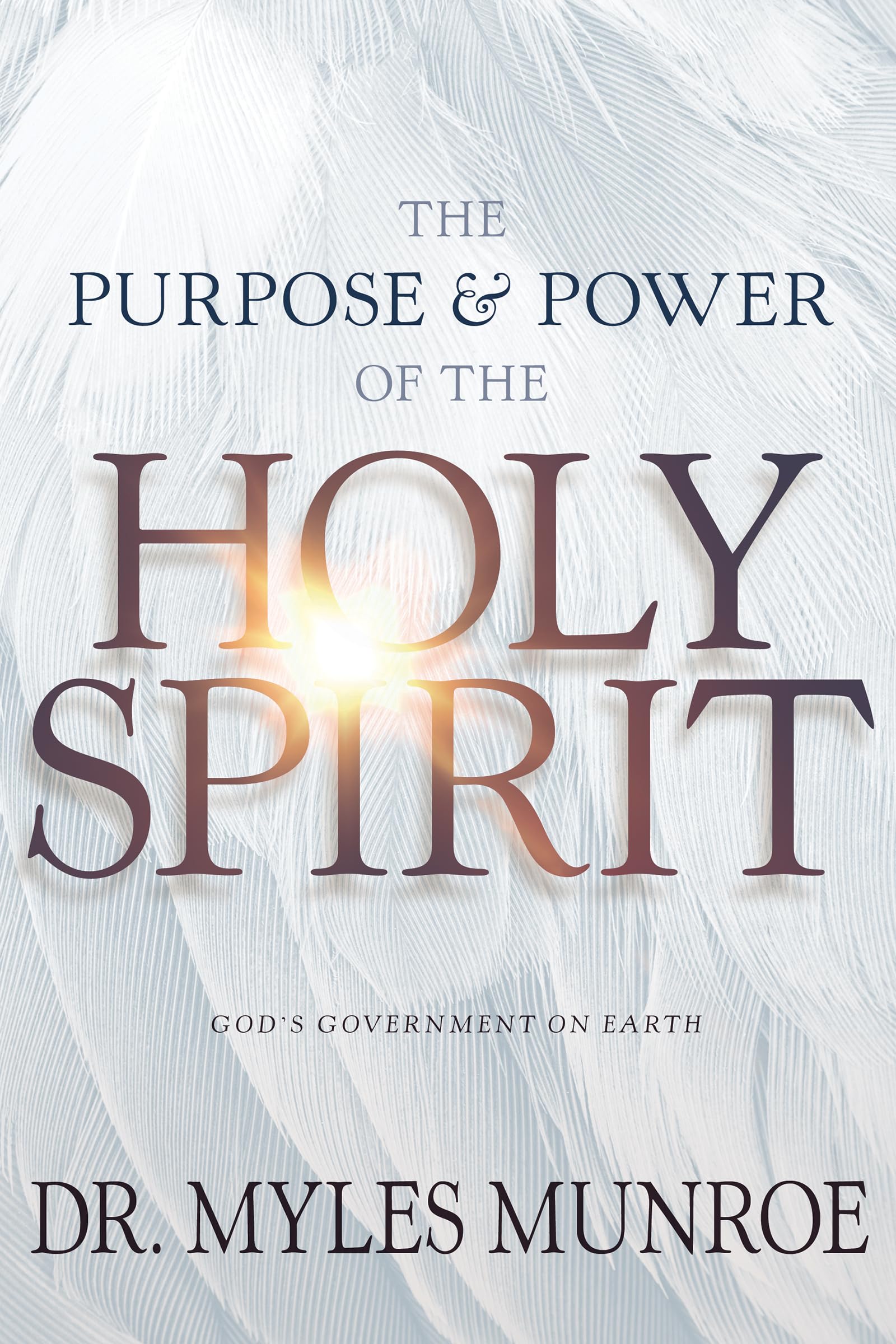 The Purpose and Power of the Holy Spirit: Gods Government on Earth