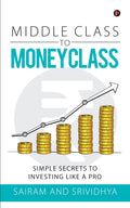 Middle Class to Money Class : Simple Secrets to Investing like a Pro