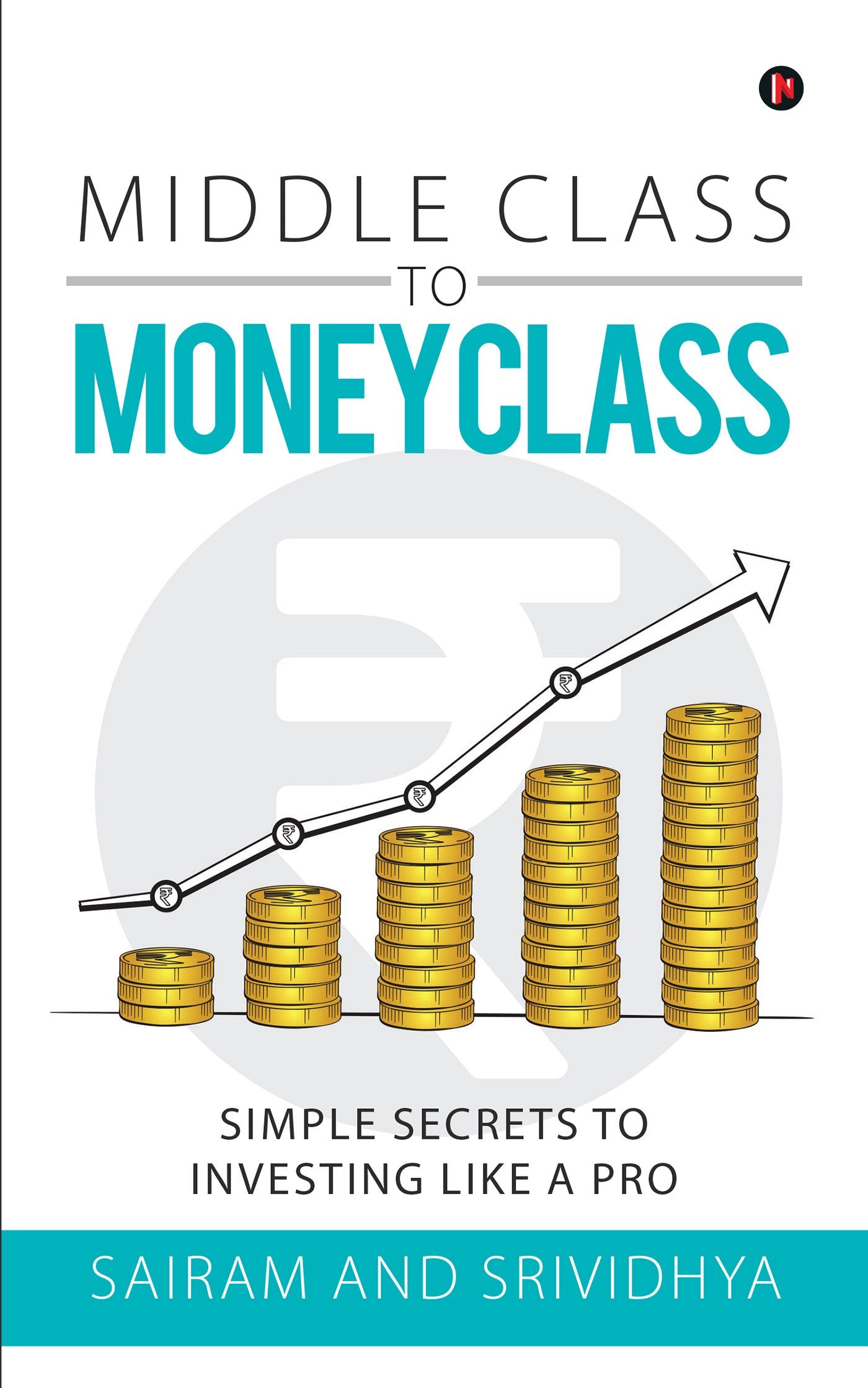 Middle Class to Money Class : Simple Secrets to Investing like a Pro