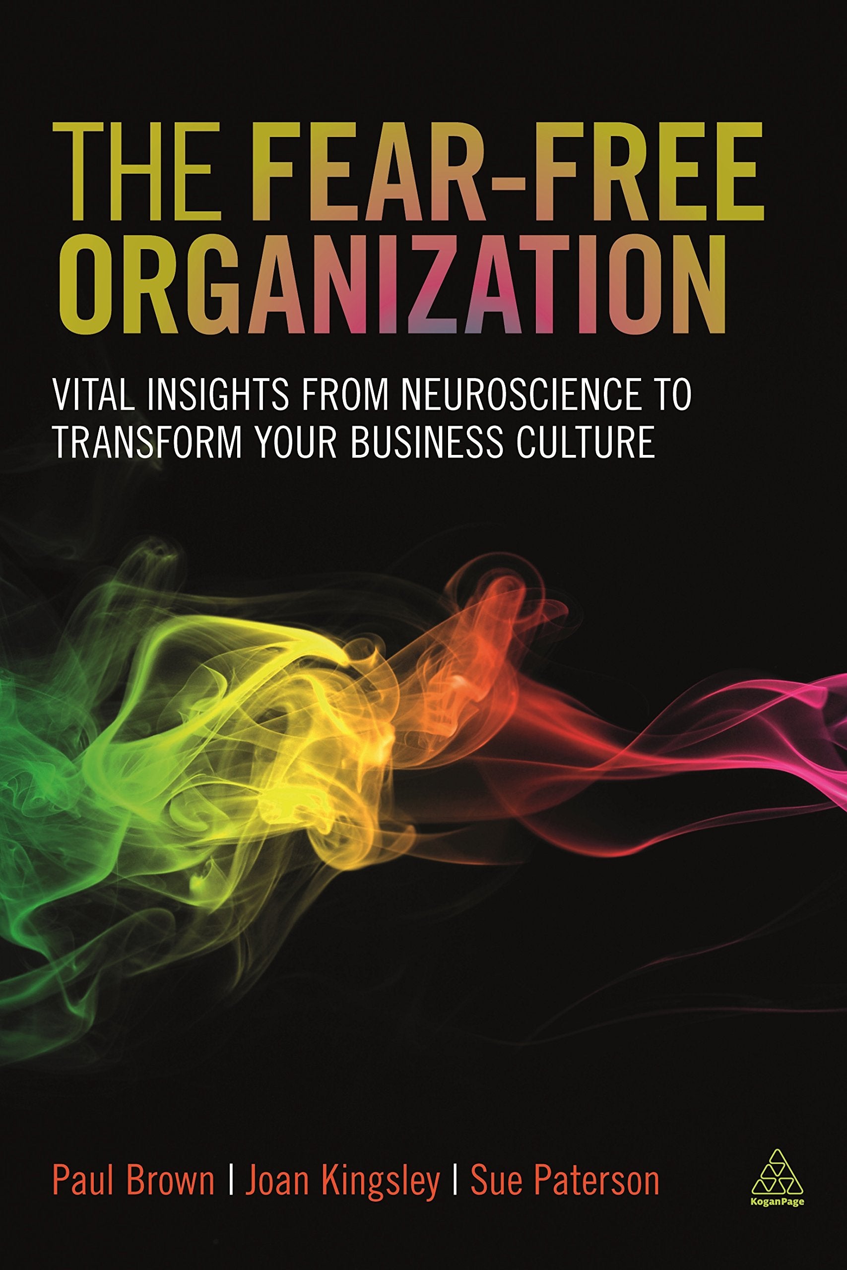 The Fearfree Organization: Vital Insights from Neuroscience to Transform Your Business Culture