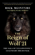 The Reign of Wolf 21: The Saga of Yellowstones Legendary Druid Pack (The Alpha Wolves of Yellowstone, 2)