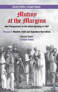 Mutiny at the Margins: New Perspectives on the Indian Uprising of 1857: Volume V: Muslim, Dalit and Subaltern Narratives