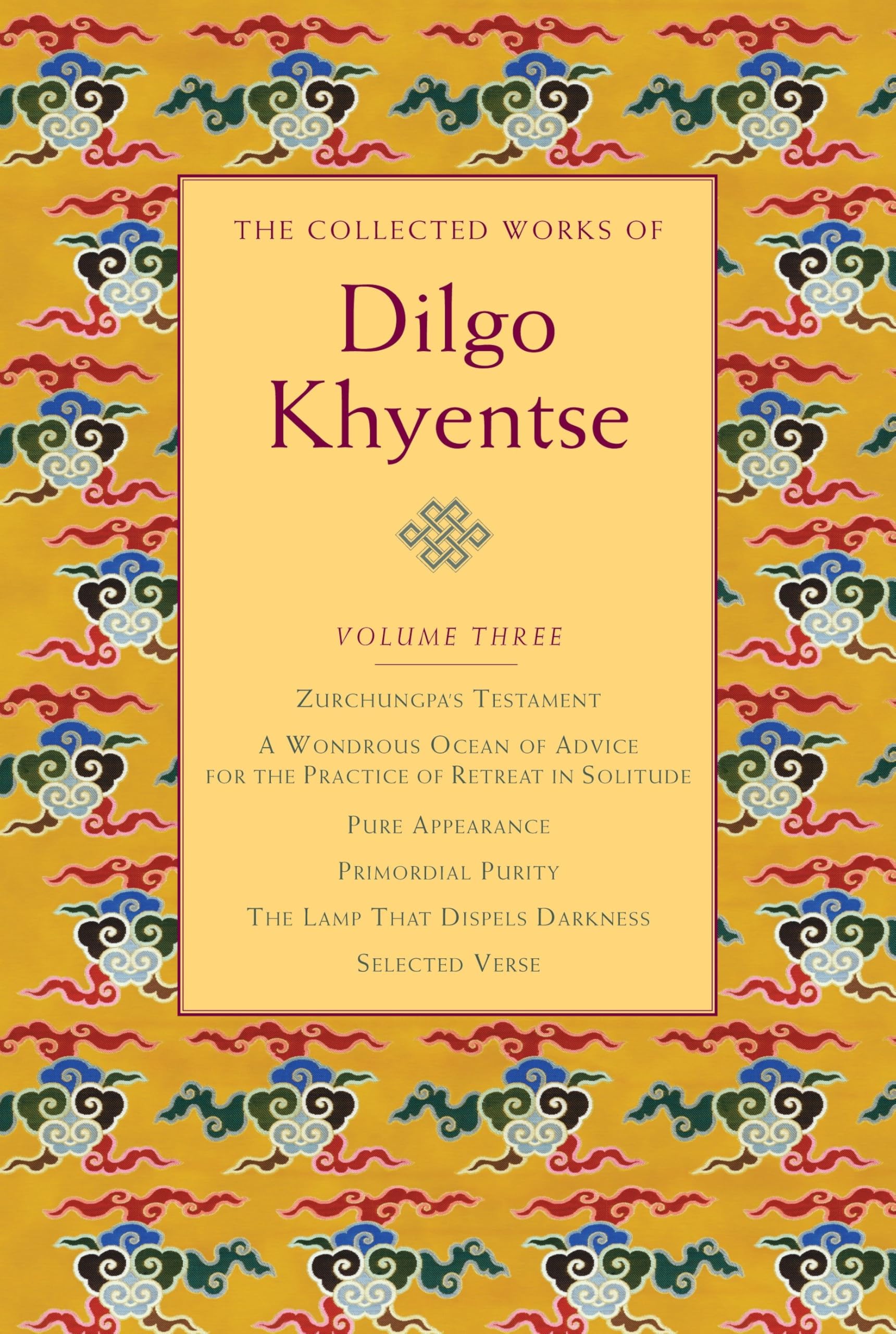 The Collected Works of Dilgo Khyentse, Volume Three: Zurchungpas Testament; A Wondrous Ocean of Advice for the Practice of Ret