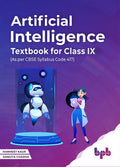 Artificial Intelligence Textbook For Class 9 (As Per Cbse Syllabus Code 417)