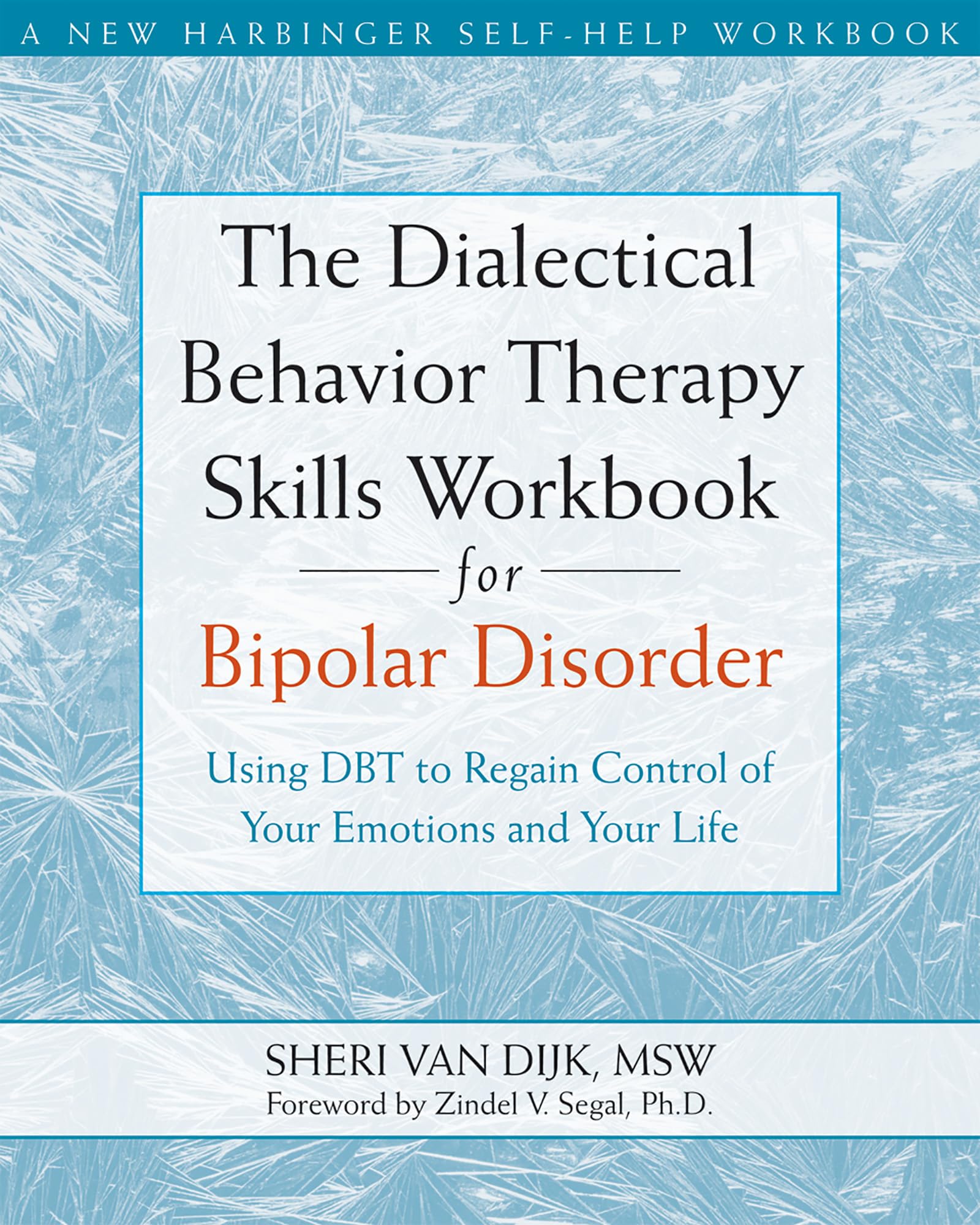 The Dialectical Behavior Therapy Skills Workbook for Bipolar Disorder: Using DBT to Regain Control of Your Emotions and Your Lif