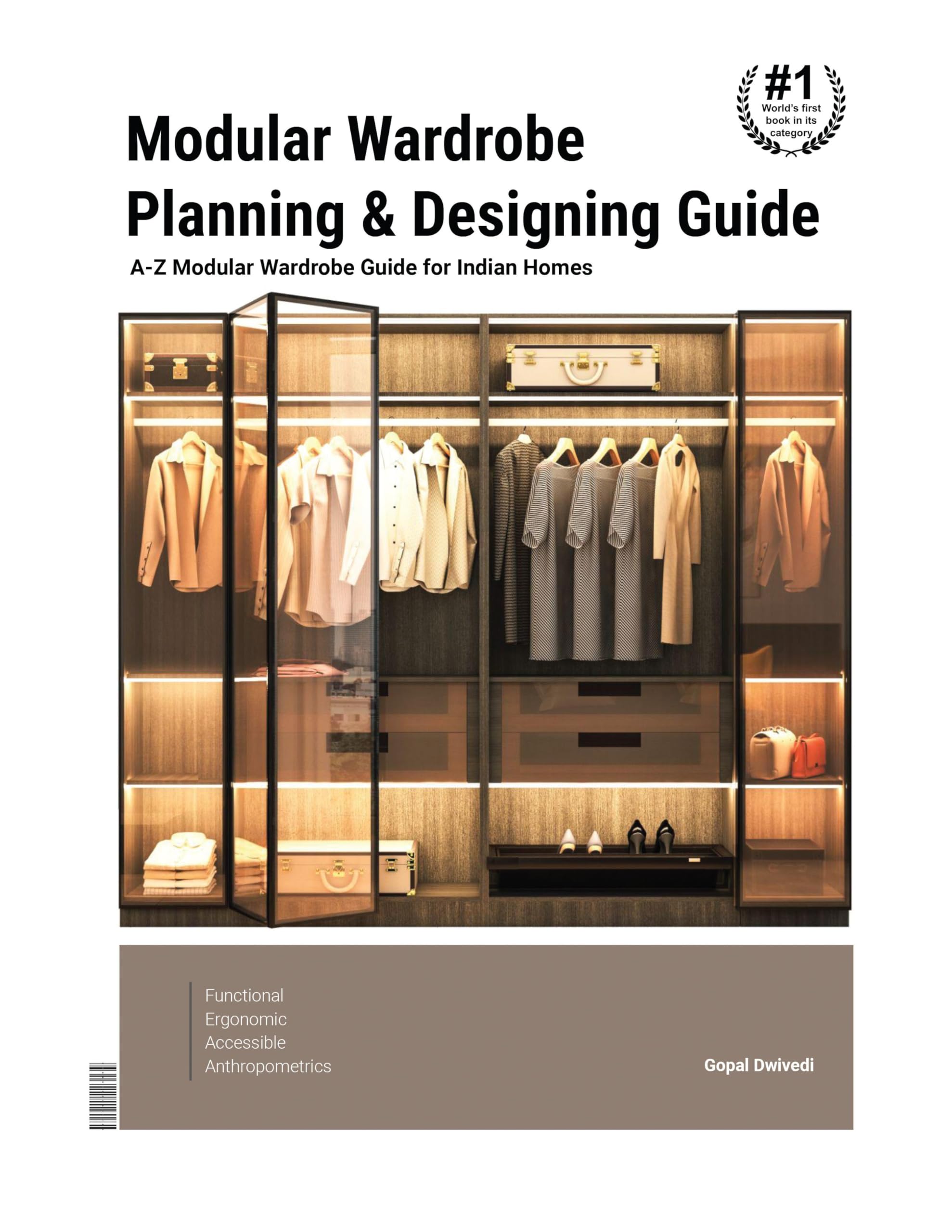 Modular Wardrobe Planning & Designing Guide: AZ Modular Wardrobe Guide for Indian Homes Gopal Dwivedi