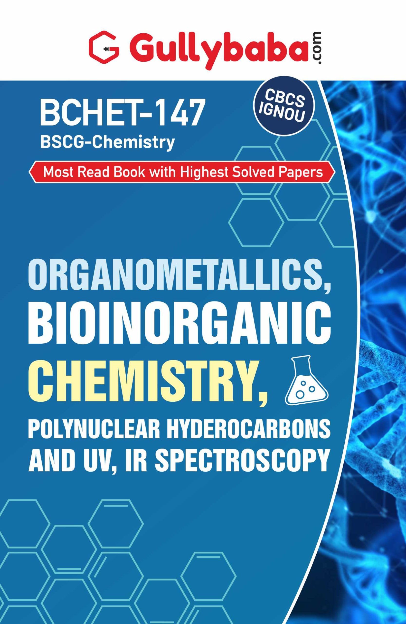 Gullybaba IGNOU BSCG 6th Sem BCHET147 Organometallics, Bioinorganic Chemistry, Polynuclear Hyderocarbons and UV, IR Spectroscop