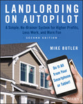Landlording on AutoPilot: A Simple, NoBrainer System for Higher Profits, Less Work and More Fun (Do It All from Your Smartphone