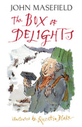 The Box Of Delights: An Evergreen Classic Adventure Illustrated By Former ChildrenS Laureate Quentin Blake