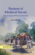 Banjaras of Medieval Deccan : Trade, Transport and Itinerant Communities