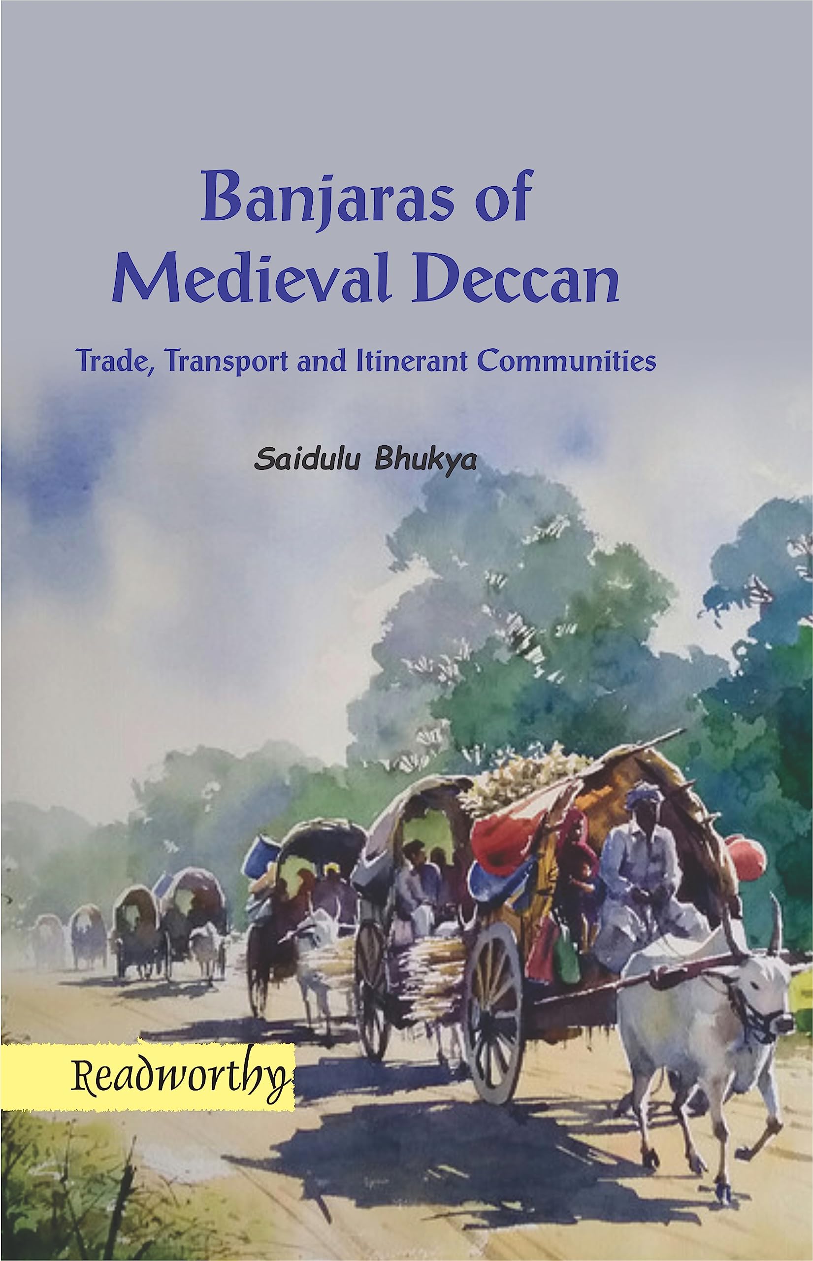 Banjaras of Medieval Deccan : Trade, Transport and Itinerant Communities