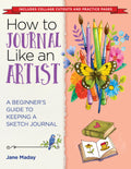 How to Journal Like an Artist: A Beginners Guide to Keeping a Sketch Journal