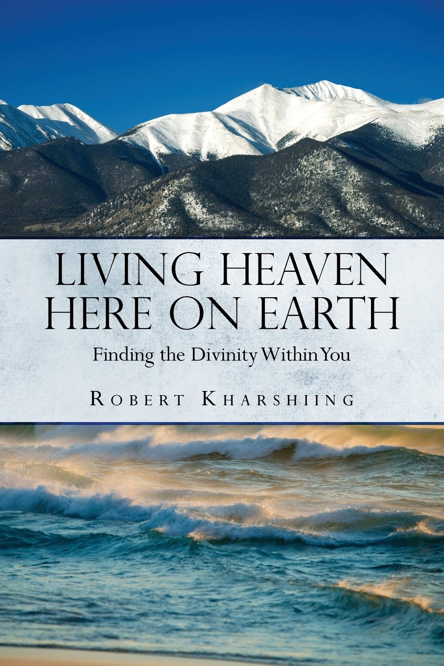 Living Heaven Here on Earth:Finding the Divinity Within You