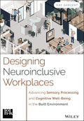 Designing Neuroinclusive Workplaces: Advancing Sensory Processing and Cognitive WellBeing in the Built Environment