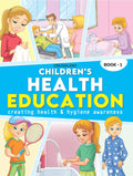 Childrens Health Education Book 1 for Kids Age 56 Years | 40 Pages Illustrated Guide with Fun Activities, Colourful Pictures, a