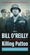 Killing Patton: The Strange Death of World War IIs Most Audacious General (Bill OReillys Killing Series)