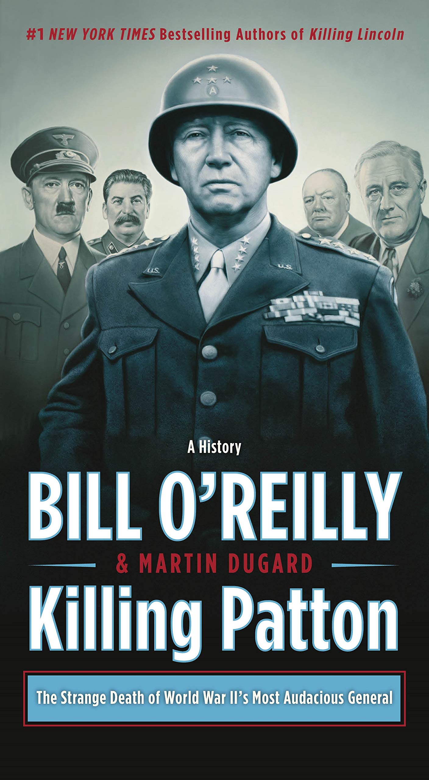 Killing Patton: The Strange Death of World War IIs Most Audacious General (Bill OReillys Killing Series)