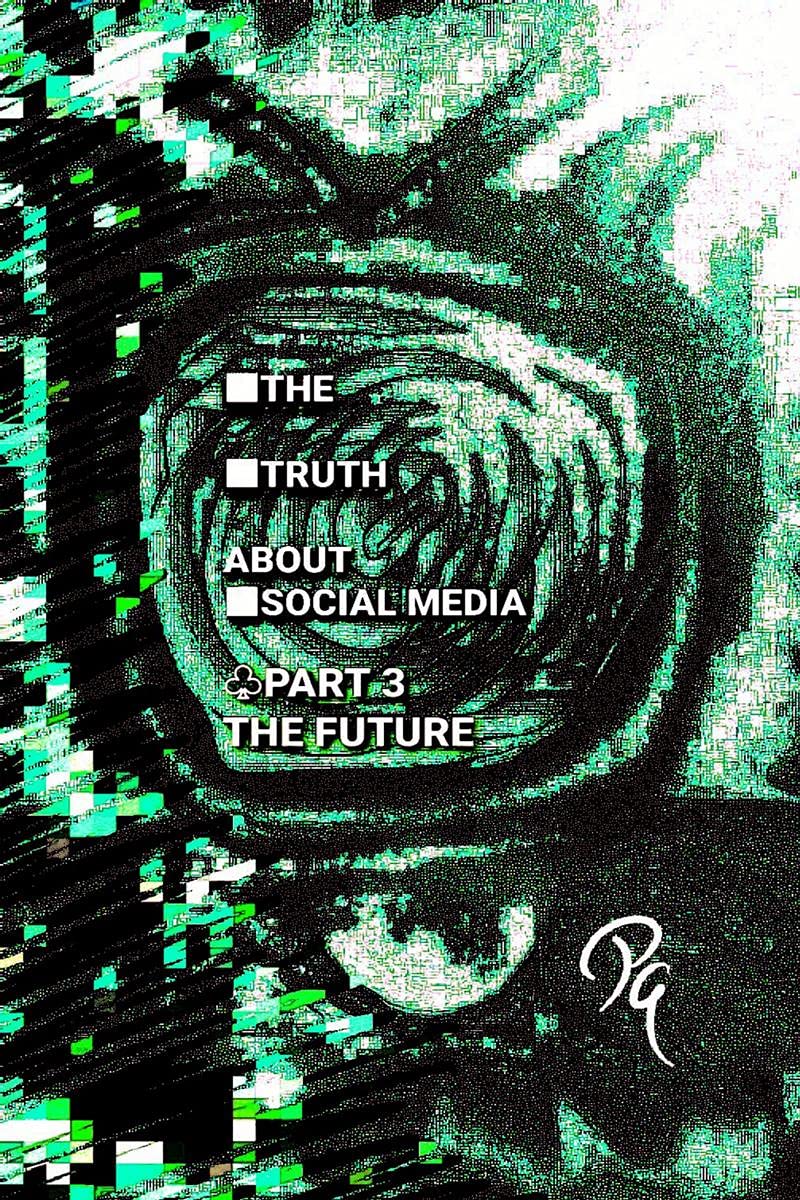 The Truth About Social Media Part 3 The Future