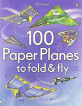 100 Paper Planes To Fold & Fly