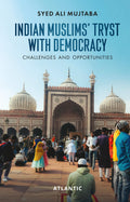 Indian Muslims Tryst with Democracy: Challenges and Opportunities