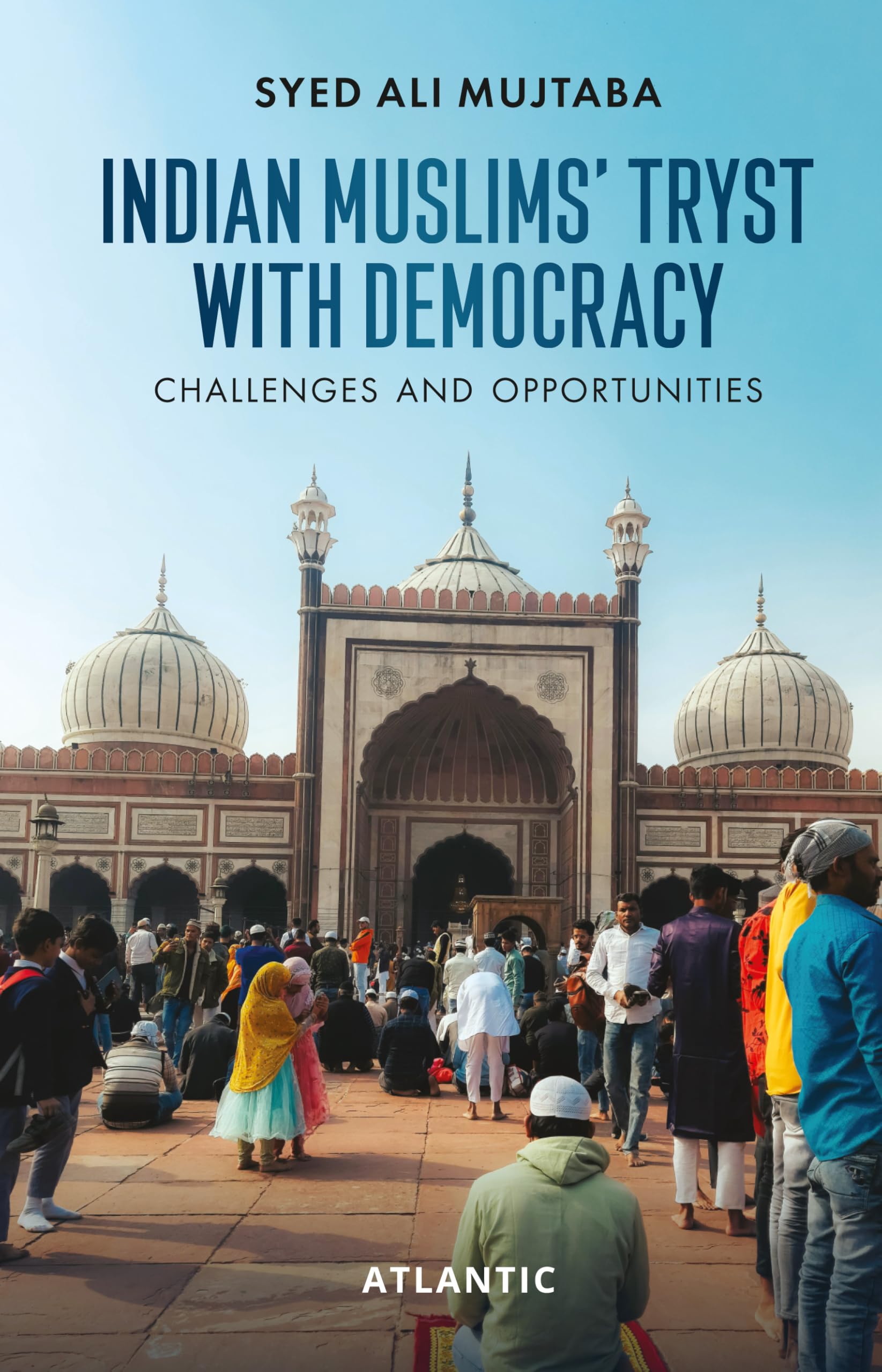 Indian Muslims Tryst with Democracy: Challenges and Opportunities