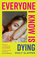 Everyone I Know is Dying: A new razorsharp, honest literary debut novel for 2025, perfect for fans of Coco Mellors and Meg Maso