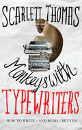 Monkeys With Typewriters: How To Write Fiction And Unlock The Secret Power Of Stories