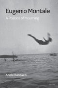 Eugenio Montale: A Poetics of Mourning