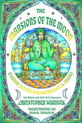 Mansions of the Moon: A Lunar Zodiac for Astrology and Magic 2nd Edition with 20192033 Mansion Ephemeris