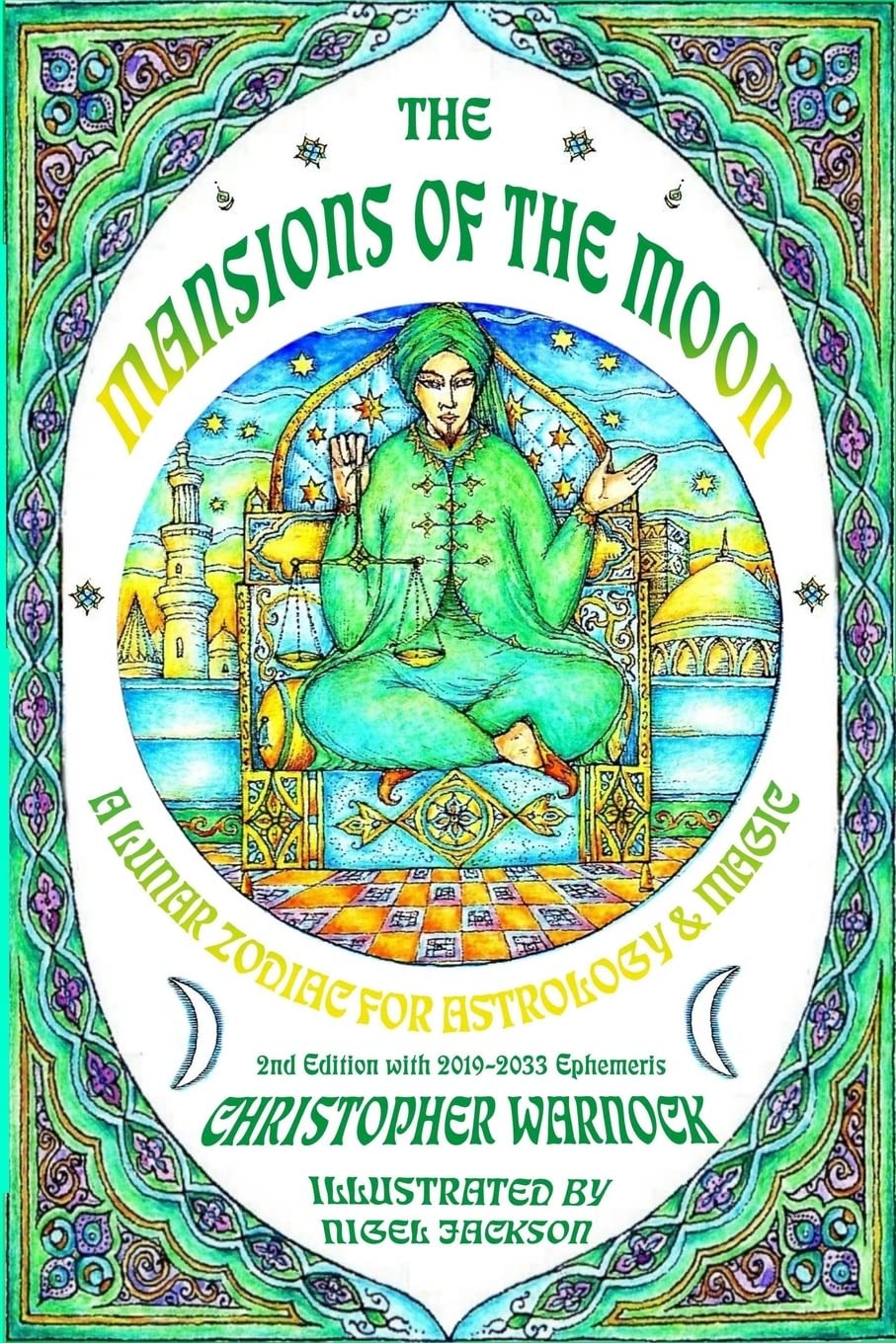 Mansions of the Moon: A Lunar Zodiac for Astrology and Magic 2nd Edition with 20192033 Mansion Ephemeris