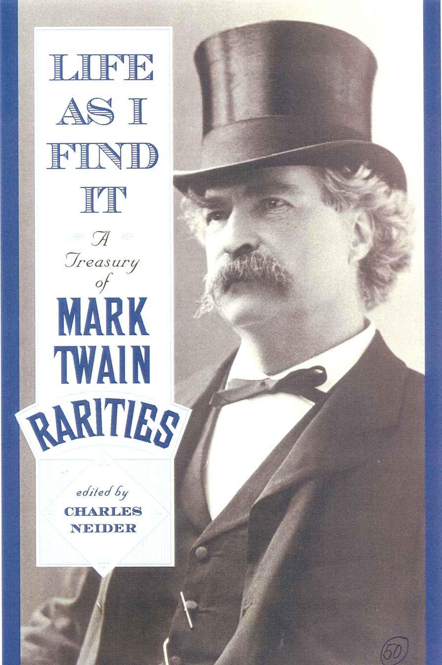Life As I Find It: A Treasury of Mark Twain Rarities