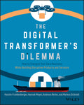 The Digital Transformers Dilemma: How to Energize Your Core Business While Building Disruptive Products and Services