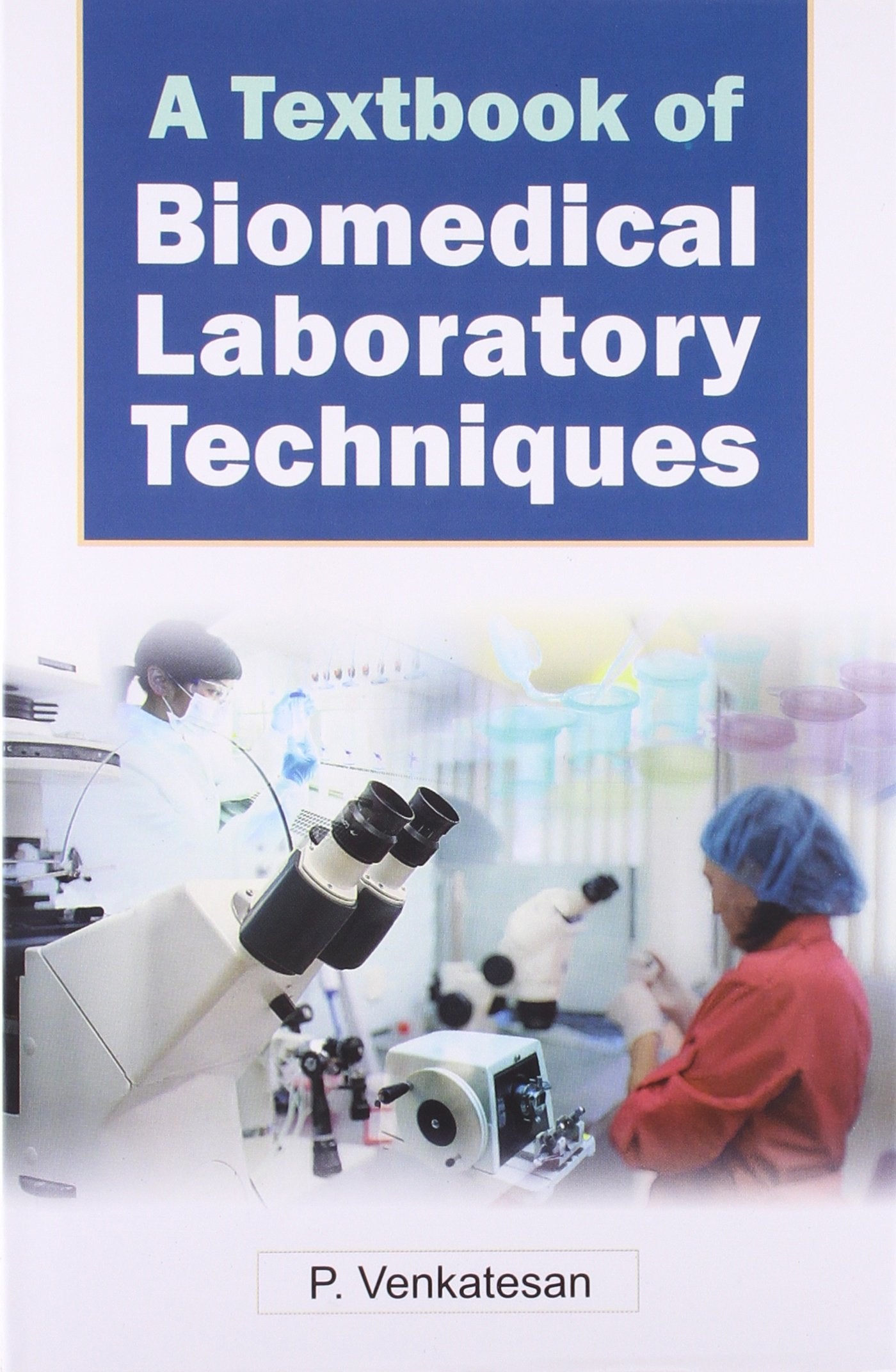 A Textbook Of Biomedical Laboratory Techniques