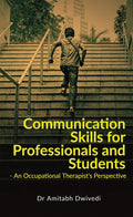 Communication Skills For Professionals And Students : An Occupational TherapistS Perspective