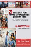21 Things Every Parent Should Know About Their Childrens Teeth (Full Colour)