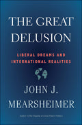 The Great Delusion: Liberal Dreams and International Realities (Henry L. Stimson Letures)