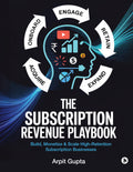 The Subscription Revenue Playbook: Build, Monetize & Scale HighRetention Subscription Businesses