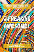 You Are Freaking Awesome!: Free yourself from Stress and Anxiety with Daily Affirmations and Inspirational Quotes