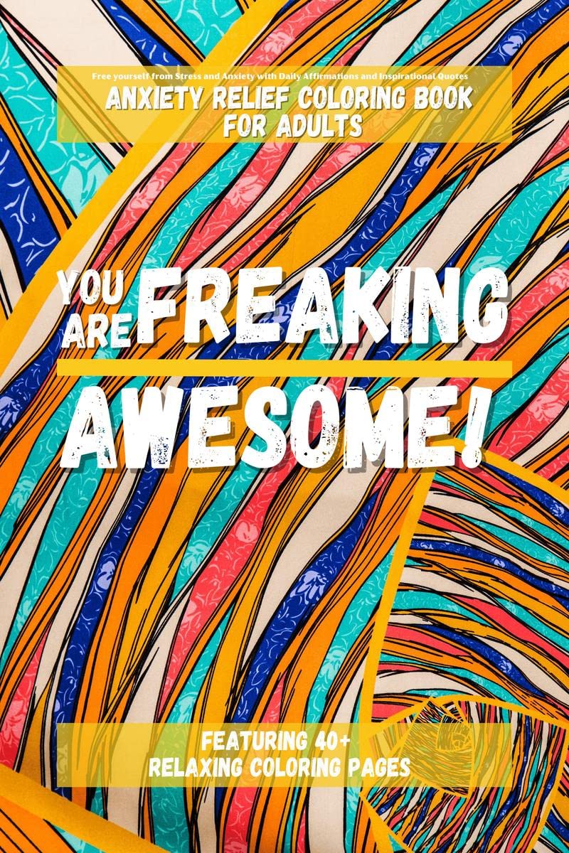 You Are Freaking Awesome!: Free yourself from Stress and Anxiety with Daily Affirmations and Inspirational Quotes