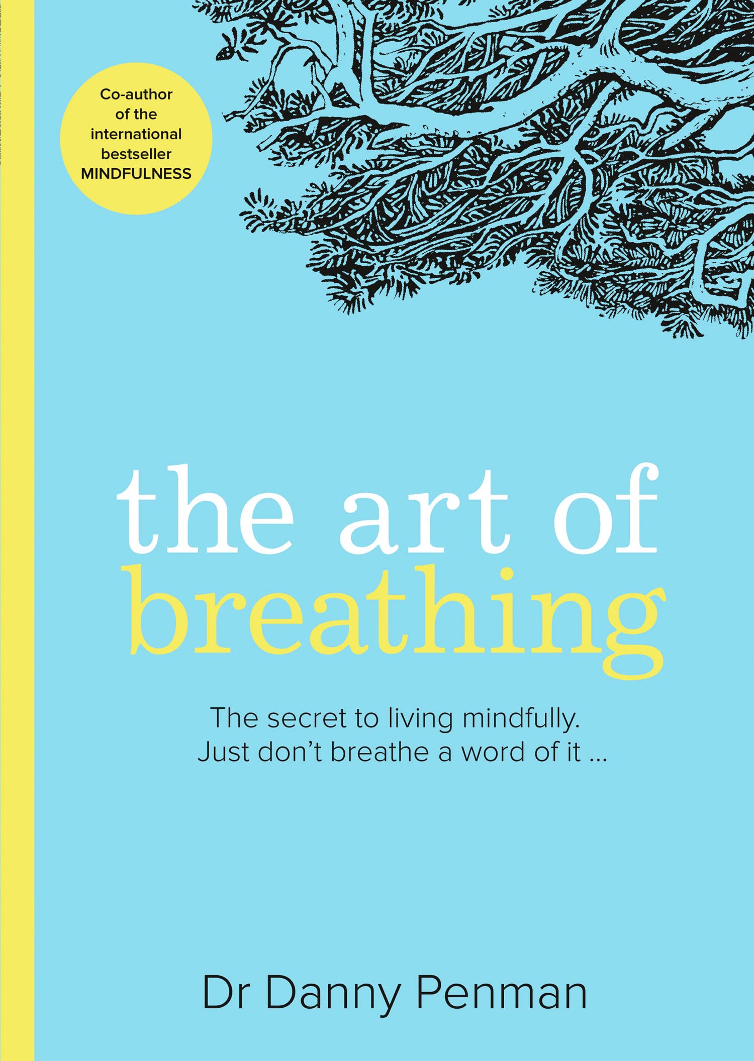 The Art Of Breathing: The secret to living mindfully. Just dont breathe a word of it