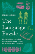 The Language Puzzle: Piecing Together the SixMillionYear Story of How Words Evolved