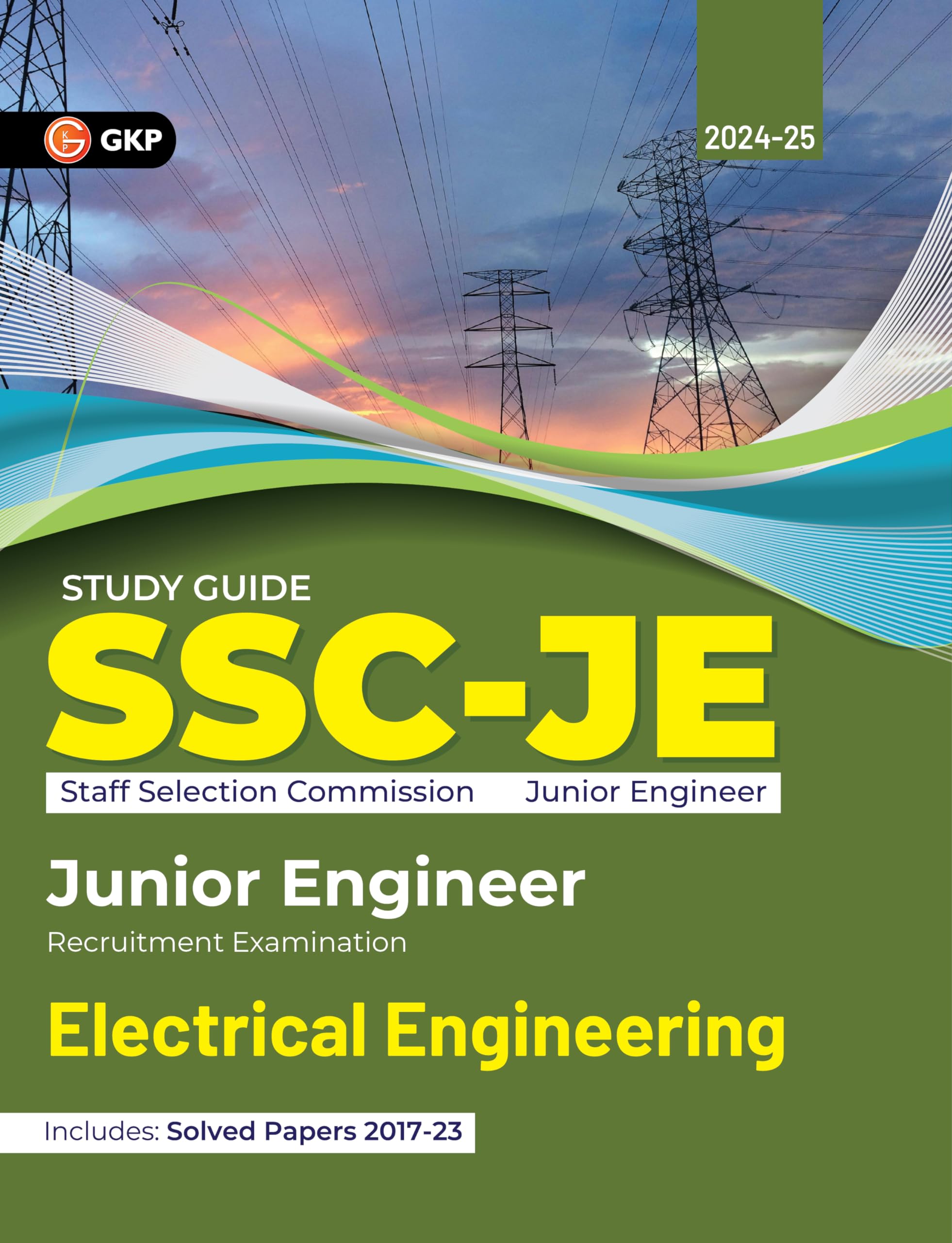 Gkp Ssc 2024 : Junior Engineer  Paper I  Electrical Engineering  Guide  Solved Papers 20172023