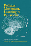 Reflexes, Movement, Learning & Behaviour: Analysing and Unblocking Neuromotor Immaturity (Hawthorn Press Early Years)
