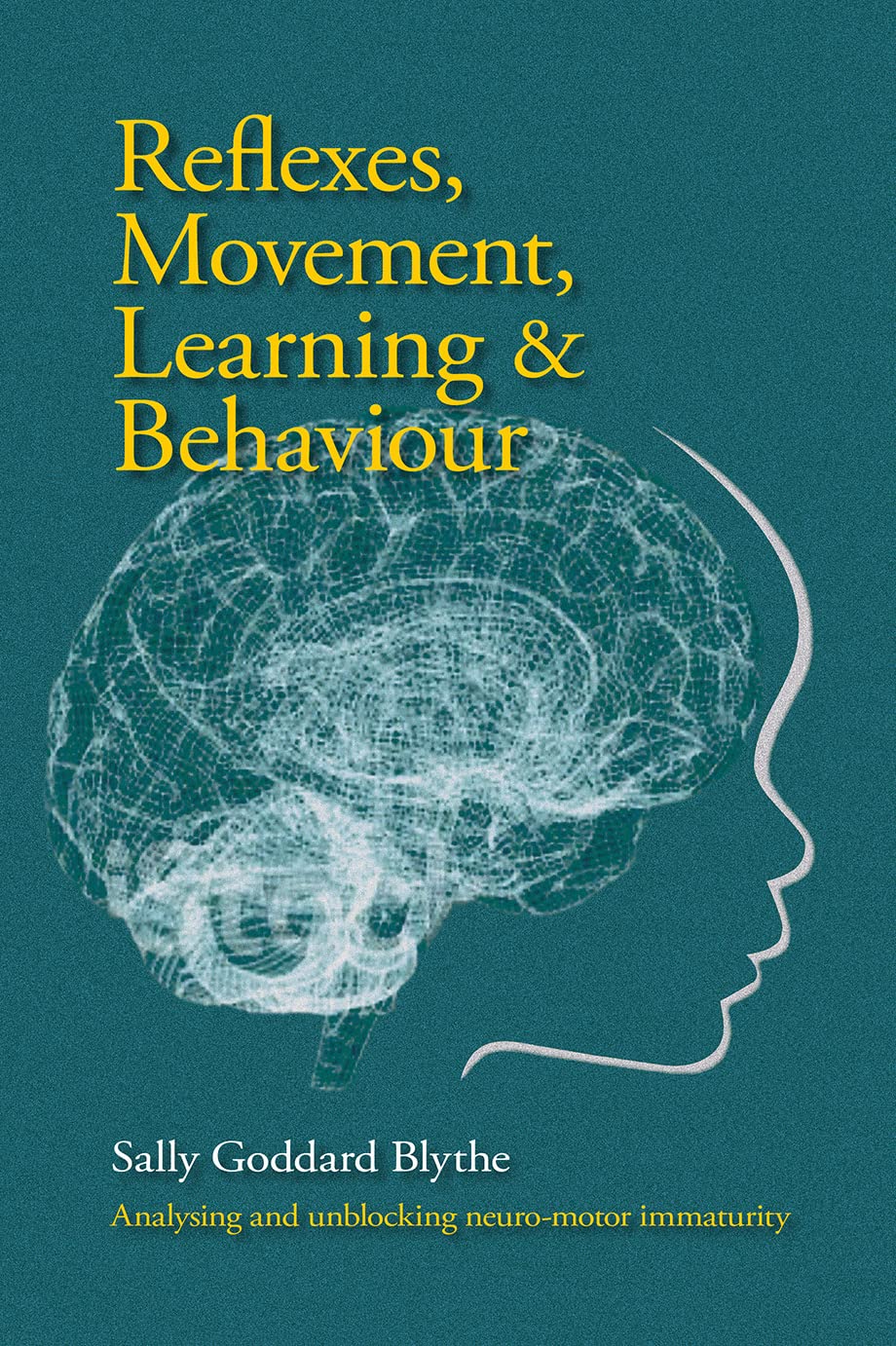 Reflexes, Movement, Learning & Behaviour: Analysing and Unblocking Neuromotor Immaturity (Hawthorn Press Early Years)